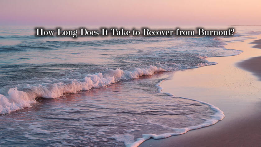How Long Does It Take to Recover from Burnout?